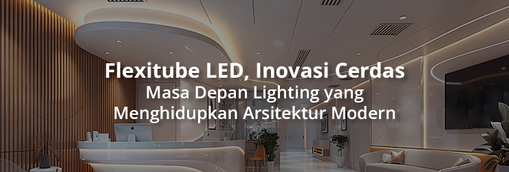 Flexitube LED, Inovasi Cerdas